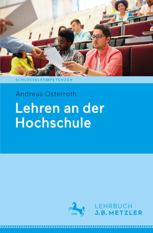 Buchcover Lehren an der Hochschule | Andreas Osterroth | EAN 9783476045492 | ISBN 3-476-04549-8 | ISBN 978-3-476-04549-2