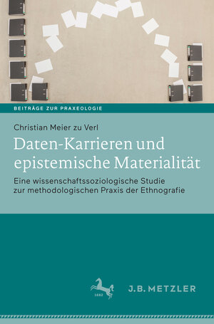 Buchcover Daten-Karrieren und epistemische Materialität | Christian Meier zu Verl | EAN 9783476046031 | ISBN 3-476-04603-6 | ISBN 978-3-476-04603-1