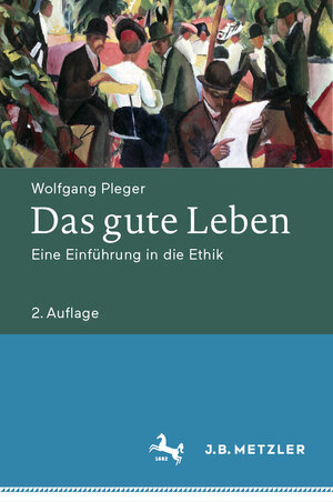 Buchcover Das gute Leben | Wolfgang Pleger | EAN 9783476049803 | ISBN 3-476-04980-9 | ISBN 978-3-476-04980-3