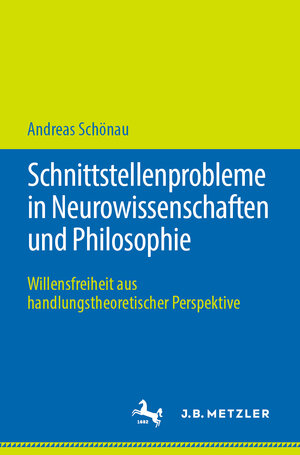 Buchcover Schnittstellenprobleme in Neurowissenschaften und Philosophie | Andreas Schönau | EAN 9783476051127 | ISBN 3-476-05112-9 | ISBN 978-3-476-05112-7