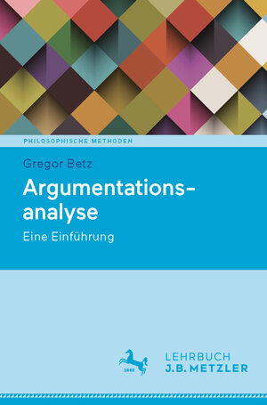Buchcover Argumentationsanalyse | Gregor Betz | EAN 9783476051233 | ISBN 3-476-05123-4 | ISBN 978-3-476-05123-3