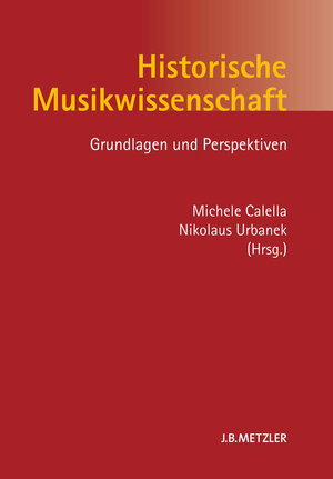 Buchcover Historische Musikwissenschaft  | EAN 9783476053480 | ISBN 3-476-05348-2 | ISBN 978-3-476-05348-0
