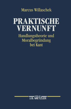 Buchcover Praktische Vernunft | Marcus Willaschek | EAN 9783476055774 | ISBN 3-476-05577-9 | ISBN 978-3-476-05577-4