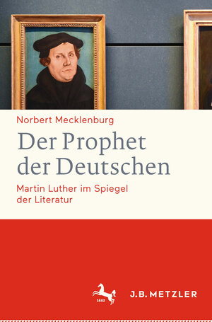 Buchcover Der Prophet der Deutschen | Norbert Mecklenburg | EAN 9783476056177 | ISBN 3-476-05617-1 | ISBN 978-3-476-05617-7