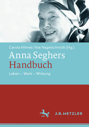 Buchcover Anna Seghers-Handbuch  | EAN 9783476056641 | ISBN 3-476-05664-3 | ISBN 978-3-476-05664-1