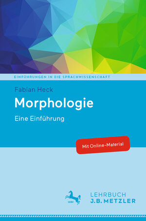 Buchcover Morphologie | Fabian Heck | EAN 9783476057006 | ISBN 3-476-05700-3 | ISBN 978-3-476-05700-6