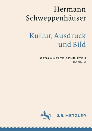 Buchcover Hermann Schweppenhäuser: Kultur, Ausdruck und Bild  | EAN 9783476057181 | ISBN 3-476-05718-6 | ISBN 978-3-476-05718-1