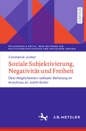 Buchcover Soziale Subjektivierung, Negativität und Freiheit | Constanze Junker | EAN 9783476057334 | ISBN 3-476-05733-X | ISBN 978-3-476-05733-4