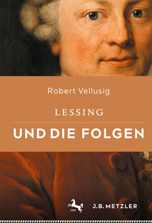 Buchcover Lessing und die Folgen | Robert Vellusig | EAN 9783476057846 | ISBN 3-476-05784-4 | ISBN 978-3-476-05784-6