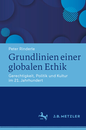 Buchcover Grundlinien einer globalen Ethik | Peter Rinderle | EAN 9783476057877 | ISBN 3-476-05787-9 | ISBN 978-3-476-05787-7