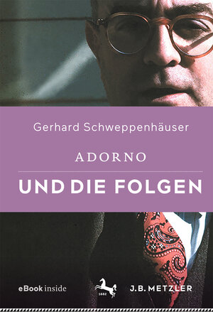 Buchcover Adorno und die Folgen | Gerhard Schweppenhäuser | EAN 9783476058218 | ISBN 3-476-05821-2 | ISBN 978-3-476-05821-8