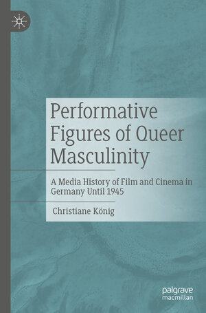 Buchcover Performative Figures of Queer Masculinity | Christiane König | EAN 9783476058904 | ISBN 3-476-05890-5 | ISBN 978-3-476-05890-4