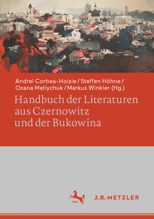 Buchcover Handbuch der Literaturen aus Czernowitz und der Bukowina  | EAN 9783476059734 | ISBN 3-476-05973-1 | ISBN 978-3-476-05973-4