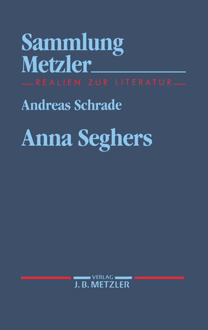 Buchcover Anna Seghers | Andreas Schrade | EAN 9783476102751 | ISBN 3-476-10275-0 | ISBN 978-3-476-10275-1