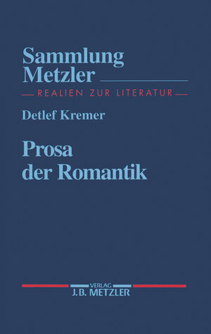 Buchcover Prosa der Romantik | Detlef Kremer | EAN 9783476102980 | ISBN 3-476-10298-X | ISBN 978-3-476-10298-0
