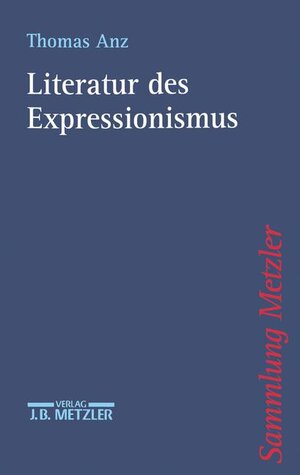 Sammlung Metzler Band 329: Literatur des Expressionismus