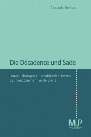 Buchcover Die Décadence und Sade | Alexandra Beilharz | EAN 9783476451613 | ISBN 3-476-45161-5 | ISBN 978-3-476-45161-3