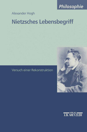 Buchcover Nietzsches Lebensbegriff | Alexander Hogh | EAN 9783476452504 | ISBN 3-476-45250-6 | ISBN 978-3-476-45250-4
