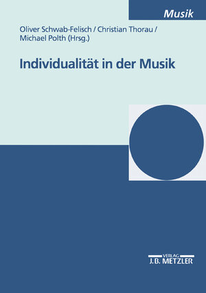 Buchcover Individualität in der Musik  | EAN 9783476452733 | ISBN 3-476-45273-5 | ISBN 978-3-476-45273-3