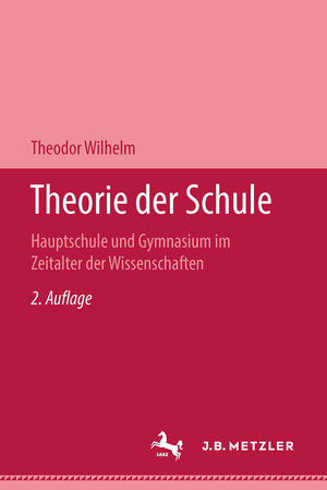 Buchcover Theorie der Schule | Theodor Wilhelm | EAN 9783476989758 | ISBN 3-476-98975-5 | ISBN 978-3-476-98975-8