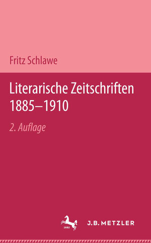 Buchcover Literarische Zeitschriften 1885–1910 | Fritz Schlawe | EAN 9783476991157 | ISBN 3-476-99115-6 | ISBN 978-3-476-99115-7