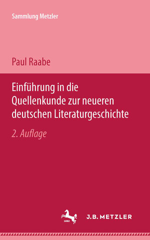 Buchcover Einführung in die Quellenkunde zur neueren deutschen Literaturgeschichte | Paul Raabe | EAN 9783476992574 | ISBN 3-476-99257-8 | ISBN 978-3-476-99257-4