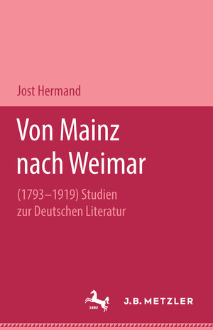 Buchcover Von Mainz nach Weimar (1793–1919) | Jost Hermand | EAN 9783476992802 | ISBN 3-476-99280-2 | ISBN 978-3-476-99280-2