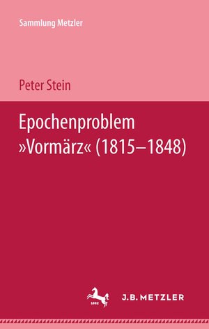 Buchcover Epochenproblem "Vormärz" (1815–1848) | Peter Stein | EAN 9783476993182 | ISBN 3-476-99318-3 | ISBN 978-3-476-99318-2
