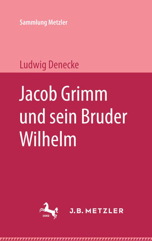 Buchcover Jacob Grimm und sein Bruder Wilhelm | Lugwig Denecke | EAN 9783476993908 | ISBN 3-476-99390-6 | ISBN 978-3-476-99390-8