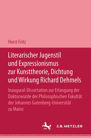 Buchcover Literarischer Jugendstil und Expressionismus zur Kunsttheorie, Dichtung und Wirkung Richard Dehmels | Horst Fritz | EAN 9783476994868 | ISBN 3-476-99486-4 | ISBN 978-3-476-99486-8