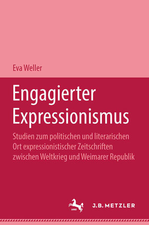 Buchcover Engagierter Expressionismus | Eva Weller | EAN 9783476997296 | ISBN 3-476-99729-4 | ISBN 978-3-476-99729-6