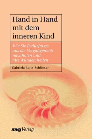 Buchcover Hand in Hand mit dem inneren Kind | Gabriele Bunz-Schlösser | EAN 9783478083942 | ISBN 3-478-08394-X | ISBN 978-3-478-08394-2