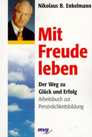 Buchcover Mit Freude leben | Nikolaus B Enkelmann | EAN 9783478088824 | ISBN 3-478-08882-8 | ISBN 978-3-478-08882-4