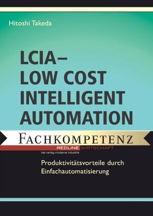 Buchcover LCIA - Low Cost Intelligent Automation | Hitoshi Takeda | EAN 9783478256209 | ISBN 3-478-25620-8 | ISBN 978-3-478-25620-9