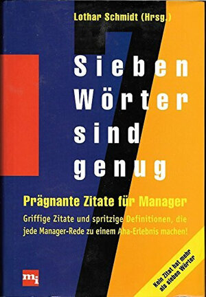 Buchcover Sieben Wörter sind genug | Lothar Schmidt | EAN 9783478354608 | ISBN 3-478-35460-9 | ISBN 978-3-478-35460-8