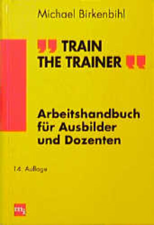 Buchcover Train the Trainer | Michael Birkenbihl | EAN 9783478522847 | ISBN 3-478-52284-6 | ISBN 978-3-478-52284-7