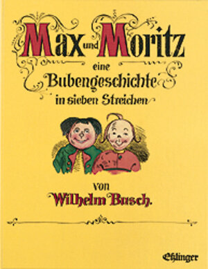 Max und Moritz: Eine Bubengeschichte in sieben Streichen