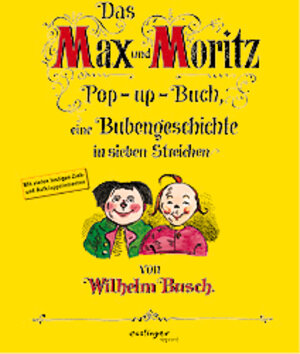 Das Max und Moritz Pop-up-Buch: Eine Bubengeschichte in sieben Streichen