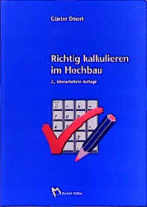 Buchcover Richtig Kalkulieren im Hochbau | Günter Dinort | EAN 9783481012984 | ISBN 3-481-01298-5 | ISBN 978-3-481-01298-4
