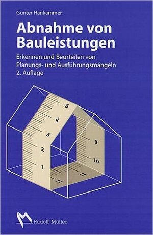 Abnahme von Bauleistungen. Erkennen und Beurteilen von Planungs- und Ausführungsmängeln