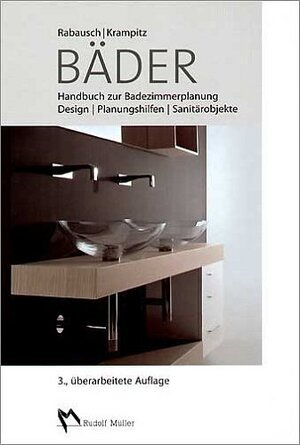 Bäder. Handbuch zur Badezimmerplanung. Beispiele - Planungshilfen - Sanitärobjekte