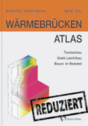 Wärmebrücken Atlas: Trockenbau, Stahl-Leichtbau, Bauen im Bestand