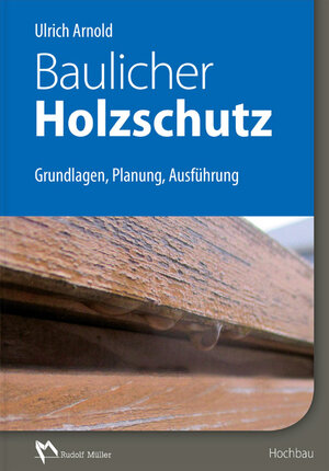 Buchcover Baulicher Holzschutz | Ulrich Arnold | EAN 9783481033781 | ISBN 3-481-03378-8 | ISBN 978-3-481-03378-1