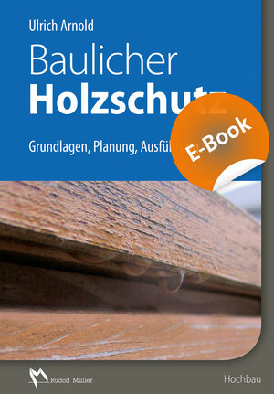 Buchcover Baulicher Holzschutz - E-Book (PDF) | Ulrich Arnold | EAN 9783481033798 | ISBN 3-481-03379-6 | ISBN 978-3-481-03379-8