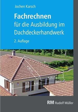 Buchcover Fachrechnen für die Ausbildung im Dachdeckerhandwerk, 2. Auflage | Jochen Karsch | EAN 9783481043698 | ISBN 3-481-04369-4 | ISBN 978-3-481-04369-8