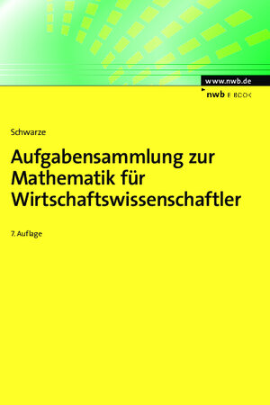 Buchcover Aufgabensammlung zur Mathematik für Wirtschaftswissenschaftler | Jochen Schwarze | EAN 9783482001109 | ISBN 3-482-00110-3 | ISBN 978-3-482-00110-9