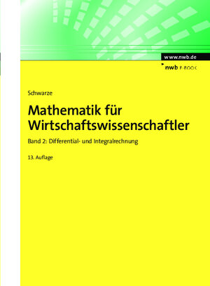 Buchcover Mathematik für Wirtschaftswissenschaftler, Band 2 | Jochen Schwarze | EAN 9783482001161 | ISBN 3-482-00116-2 | ISBN 978-3-482-00116-1