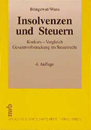 Insolvenzen und Steuern. Konkurs, Vergleich, Gesamtvollstreckung im Steuerrecht