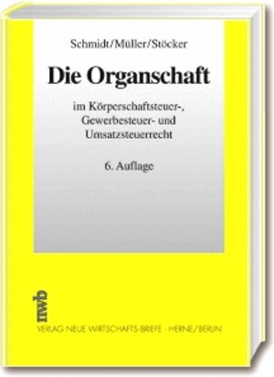 Die Organschaft. Im Körperschaftsteuer-, Gewerbesteuer- und Umsatzsteuerrecht