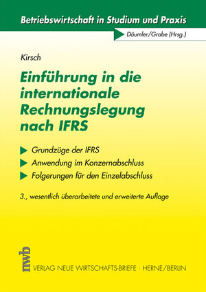 Einführung in die internationale Rechnungslegung nach IFRS. Grundzüge der IFRS. Anwendung im Konzernabschluss. Folgerungen für den Einzelabschluss